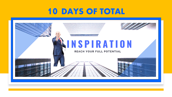 10 DAYS OF TOTAL INSPIRATION